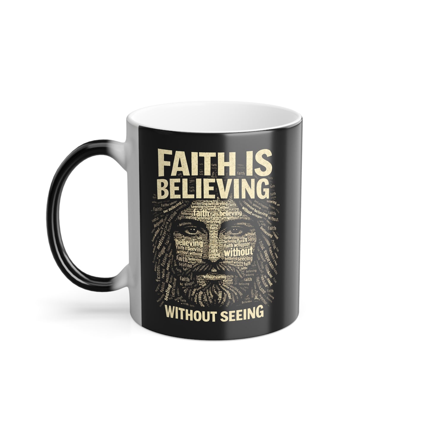 Faith is Believing Without Seeing - Color-Changing 11oz Mug